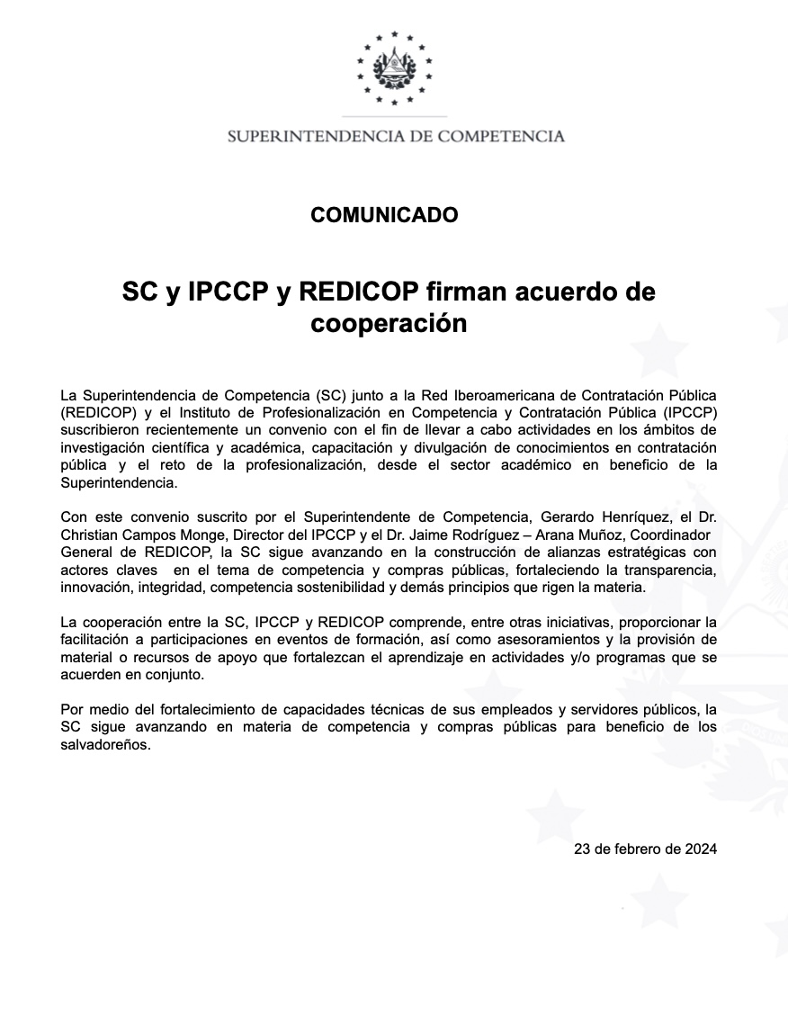 La Superintendencia de Competencia (SC) junto a la Red Iberoamericana de Contratación Pública (REDICOP) y el Instituto de Profesionalización en Competencia y Contratación Pública (IPCCP) suscribieron recientemente un convenio con el fin de llevar a cabo actividades en los ámbitos de investigación científica y académica, capacitación y divulgación de conocimientos en contratación pública y el reto de la profesionalización, desde el sector académico en beneficio de la Superintendencia.</p>
<p>Con este convenio suscrito por el Superintendente de Competencia, Gerardo Henríquez, el Dr. Christian Campos Monge, Director del IPCCP y el Dr. Jaime Rodríguez – Arana Muñoz, Coordinador<br />
General de REDICOP, la SC sigue avanzando en la construcción de alianzas estratégicas con actores claves  en el tema de competencia y compras públicas, fortaleciendo la transparencia, innovación, integridad, competencia sostenibilidad y demás principios que rigen la materia.</p>
<p>La cooperación entre la SC, IPCCP y REDICOP comprende, entre otras iniciativas, proporcionar la facilitación a participaciones en eventos de formación, así como asesoramientos y la provisión de material o recursos de apoyo que fortalezcan el aprendizaje en actividades y/o programas que se acuerden en conjunto.</p>
<p>Por medio del fortalecimiento de capacidades técnicas de sus empleados y servidores públicos, la SC sigue avanzando en materia de competencia y compras públicas para beneficio de los salvadoreños